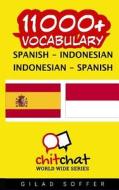 11000+ Spanish - Indonesian Indonesian - Spanish Vocabulary di Gilad Soffer edito da Createspace