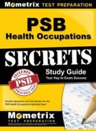 PSB Health Occupations Secrets Study Guide: Practice Questions and Test Review for the PSB Health Occupations Exam edito da MOMETRIX MEDIA LLC