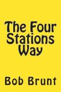 The Four Stations Way di Bob Brunt edito da Createspace