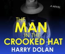 The Man in the Crooked Hat di Harry Dolan edito da Dreamscape Media