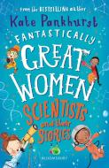 Fantastically Great Women Scientists And Their Stories di Kate Pankhurst edito da Bloomsbury Publishing Plc