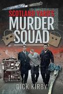 Scotland Yard's Murder Squad di Dick Kirby edito da Pen & Sword Books Ltd