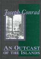 Outcast Of The Islands di Joseph Conrad edito da Taylor & Francis Inc