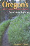 Oregon's Best Wildflower Hikes, Southwest Region di Elizabeth L. Horn edito da Westcliffe Publishers