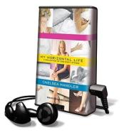 My Horizontal Life: A Collection of One-Night Stands [With Earbuds] di Chelsea Handler edito da Findaway World