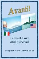 Avanti! - Tales of Love and Survival di Margaret Mayo Gibson edito da E BOOKTIME LLC