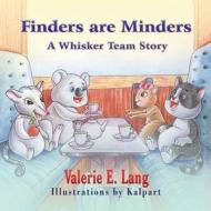 Finders Are Minders: A Whisker Team Story di Valerie E. Lang edito da Strategic Book Publishing & Rights Agency, LL