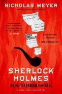 Sherlock Holmes And The Telegram From Hell di Nicholas Meyer edito da MYSTERIOUS PR