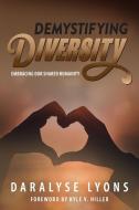 Demystifying Diversity: Embracing our Shared Humanity di Daralyse Lyons edito da LOVING HEALING PR