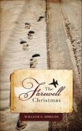 The Farewell Christmas di William S. Shields edito da Tate Publishing & Enterprises