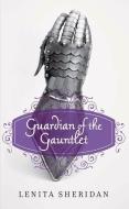 Guardian of the Gauntlet di Lenita Sheridan edito da Bookbaby