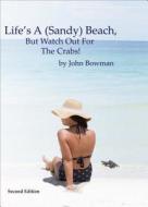 Life's a (Sandy) Beach, But Watch Out for the Crabs! di John Bowman edito da Tate Publishing & Enterprises