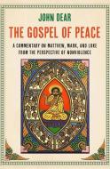 The Gospel of Peace: A Commentary on Matthew, Mark, and Luke from the Perspective of Nonviolence di John Dear edito da ORBIS BOOKS