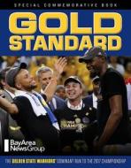 Gold Standard: The Golden State Warriors' Dominant Run to the 2017 Championship di Bay Area News Group edito da TRIUMPH BOOKS