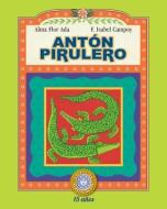Anton Pirulero di Alma Flor Ada, F. Isabel Campoy edito da SANTILLANA