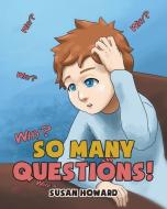 So Many Questions! di Susan Howard edito da Page Publishing Inc