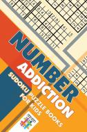 Number Addiction | Sudoku Puzzle Books for Kids di Senor Sudoku edito da Senor Sudoku