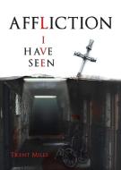 Affliction I Have Seen di Trent Mills edito da Page Publishing Inc