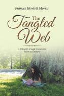 The Tangled Web di Morris Frances Hewlett Morris edito da Authorhouse