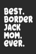 Best Border Jack Mom Ever: Notebook Unique Journal for Proud Dog Owners, Moms Gift Idea for Women & Girls Personalized L di Creartive Notebooks edito da INDEPENDENTLY PUBLISHED