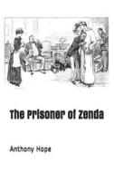 The Prisoner of Zenda di Anthony Hope edito da INDEPENDENTLY PUBLISHED