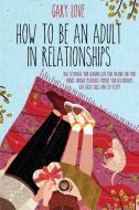 How to be an Adult in Relationship di Gary Love edito da Charlie Creative Lab.
