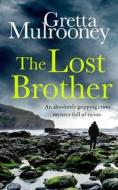 THE LOST BROTHER an absolutely gripping crime mystery full of twists di Gretta Mulrooney edito da Joffe Books