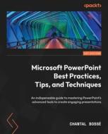Microsoft PowerPoint Best Practices, Tips, and Techniques di Chantal Bossé edito da Packt Publishing