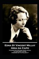 Edna St. Vincent Millay - Aria da Capo: "Please give me some good advice in your next letter. I promise not to follow it" di Edna St Vincent Millay edito da MINIATURE MASTERPIECES