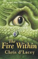 The Last Dragon Chronicles: The Fire Within di Chris D'Lacey edito da Hachette Children's Group
