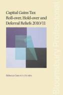 Capital Gains Tax Roll-over, Hold-over And Deferral Reliefs 2010/11 di Rebecca Cave edito da Bloomsbury Publishing Plc