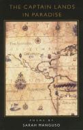 The Captain Lands in Paradise: Poems di Sarah Manguso edito da ALICE JAMES BOOKS