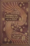 Orientalism, Assyriology and the Bible edito da Sheffield Phoenix Press Ltd
