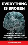 Everything is Broken di Jessica Stevens edito da Filament Publishing