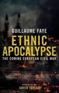 Ethnic Apocalypse: The Coming European Civil War di Guillaume Faye edito da ARKTOS MEDIA LTD