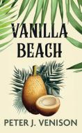 Vanilla Beach di Peter J Venison edito da Clink Street Publishing