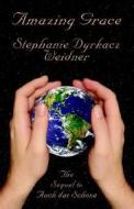 Amazing Grace di Stephanie Dyrkacz Weidner edito da Silver Lake Publishing