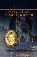Diary of an Insane Woman di Pauline Drouin-Degorgue edito da Strategic Book Publishing & Rights Agency, LLC