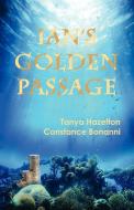 Ian's Golden Passage di Tanya Hazelton, Constance Bonanni edito da Avid Readers Publishing Group