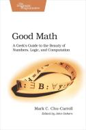 Good Math di Mark C. Chu-Carroll edito da The Pragmatic Programmers