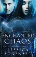 Enchanted Chaos di Jessica Sorensen edito da Borrowed Hearts Publishing, LLC