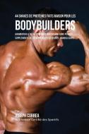 44 Shakes de Protéines Faits Maison pour les Bodybuilders di Joseph Correa edito da Finibi Inc