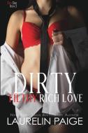Dirty Filthy Rich Love di Laurelin Paige edito da LIGHTNING SOURCE INC