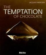 Temptation of Chocolate di Jacques Mercier edito da Lannoo