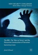 The BBC, The 'War on Terror' and the Discursive Construction of Terrorism di Jared Ahmad edito da Springer International Publishing