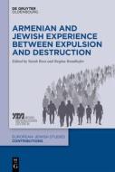 Armenian And Jewish Experience Between Expulsion And Destruction edito da De Gruyter
