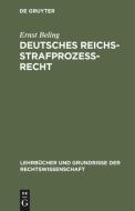 Deutsches Reichsstrafproze Recht: Mit Einschlu D. Strafgerichtsverfassungsrechts di Ernst Beling edito da Walter de Gruyter
