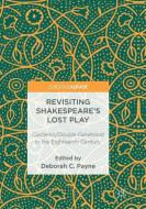 Revisiting Shakespeare's Lost Play edito da Springer International Publishing