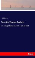 Tom, the Younger Explorer di Old Sleuth edito da hansebooks