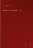 Curiosities of Law and Lawyers di James Paterson edito da Outlook Verlag